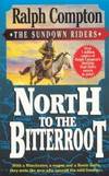 North to the Bitterroot (Sundown Riders) by Ralph Compton - 1996-02-05