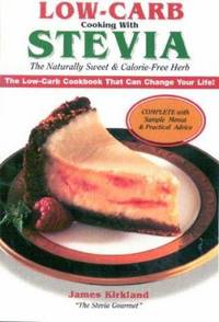 Low-Carb Cooking with Stevia: The Naturally Sweet & Calorie-Free Herb