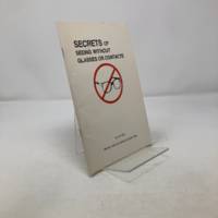 Secrets Of Seeing Without Glasses Or Contacts