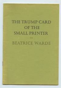 The Trump Card of the Small Printer: From a Speech by the Late Beatrice Warde