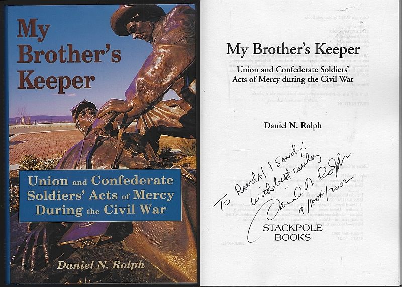 Rolph, Daniel - My Brother's Keeper Union and Confederate Soldiers' Acts of Mercy During the Civil War