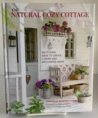 The Natural Cozy Cottage: 100 styling ideas to create a warm and welcoming home by Bellstedt Myers, Christiane - 2022