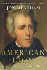 cover of AMERICAN LION Andrew Jackson in the White House