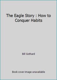 The Eagle Story : How to Conquer Habits
