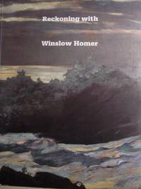 Reckoning with Winslow Homer : his late paintings and their influence [Exhibition at Cleveland Museum of Art,… by Bruce Robertson - Paperback - 1990 - from Papier Mouvant (SKU: PM135211D)