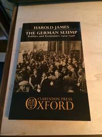 The German Slump: Politics and Economics 1924 1936