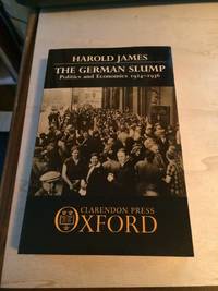 The German Slump: Politics and Economics, 1924-1936 by Harold James - 1987