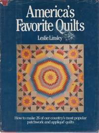 America's Favorite Quilts: How to Make 26 of our Country's most popular patchwork and applique quilts