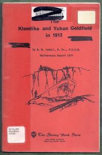 The Klondike and Yukon Goldfield in 1913. Smithsonian Report 1914 by Cadell, H.M