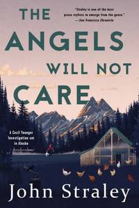 The Angels Will Not Care by John Straley - 2018