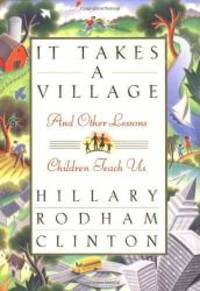 It Takes a Village, and Other Lessons Children Teach Us by Hillary Rodham Clinton - 1996-04-09