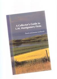 cover of A Collector's Guide to L M Montgomery Firsts ( 1st Edition Reference for Lucy Maud Montgomery's Books )