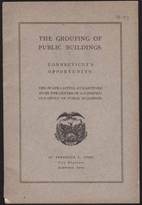 cover of GROUPING OF PUBLIC BUILDINGS. Connecticut's Opportunity. The State Capitol at Hartford to be the Center of a Conspicuous Group of Public Buildings, The.