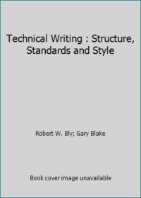 Technical Writing : Structure Standards and Style