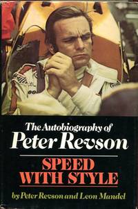 Speed with Style: The Autobiography of Peter Revson by Peter Revson and Leon Mandel - 1974