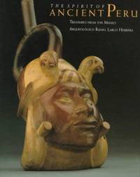 The Spirit of Ancient Peru : Treasures from the Musco Arqueologico Rafael Larco Herrera