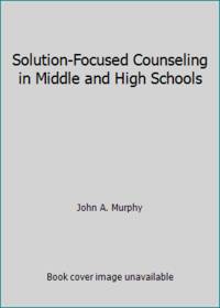 Solution-Focused Counseling in Middle and High Schools