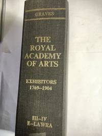 The Royal Academy Of Arts VOL III (EADIE - HARRADEN): a Complete Dictionary Of Contributors And...