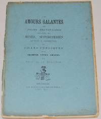 Les amours galantes des jolies bruxelloises : prÃ©cÃ©dÃ©es des ruses, supercheries, artifices &amp; machinations des filles publiques pour tromper leurs amants de RÃ©tif de La Bretonne (Nicolas Edme Restif, dit Restif de La Bretonne) [1734-1806] - 1880