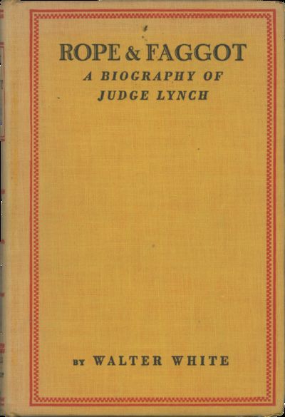 Rope & Faggot. A Biography of Judge Lynch