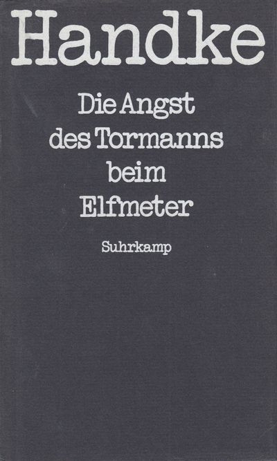 Die Angst des Tormanns beim Elfmeter. Erzählung.