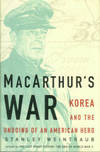 MacArthur's War: Korea And The Undoing On An American Hero