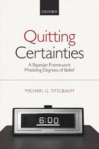 Quitting Certainties: A Bayesian Framework Modeling Degrees of Belief
