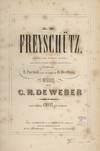 Le Freyschütz, Opéra en Trois Actes, [Piano-vocal score]
