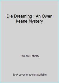 Die Dreaming : An Owen Keane Mystery