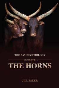 THE HORNS: ZAMBEZI TRILOGY: BOOK ONE: 1