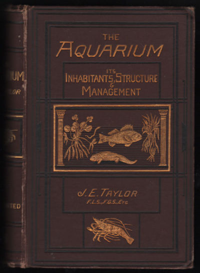 THE AQUARIUM; ITS INHABITANTS, STRUCTURE, AND…