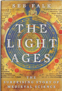 The Light Ages: The Surprising Story of Medieval Science