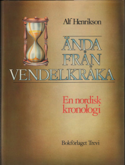 ÄNDA FRÅN VENDELKRÅKA. En nordisk kronologi.