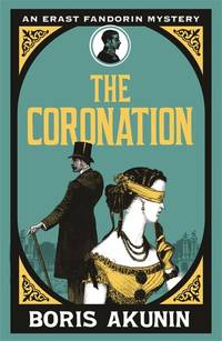 The Coronation The Further Adventures of Erast Fandorin