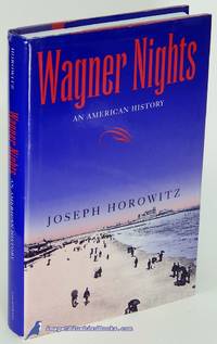 Wagner Nights: An American History by HOROWITZ, Joseph - 1994