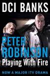 DCI BANKS: Playing With Fire (The Inspector Banks Series)
