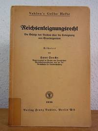 Reichsenteignungsrecht. Die Gesetze des Reiches über die Enteignung von Grundeigentum (Vahlen's...
