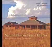 Natural Timber Frame Homes: Building with Wood, Stone, Clay and Straw