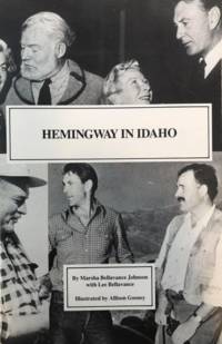 Hemingway in Idaho: A Guide by Martha Bellavance Johnson and Lee Bellavance - 1986 - from 32.1 Rare Books + Ephemera (SKU: 300631)