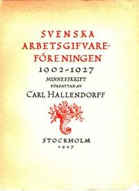 Svenska arbetsgifvareföreningen 1902-1927.…