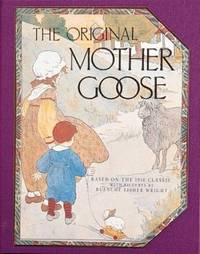 The Original Mother Goose : Based on the 1916 Classic