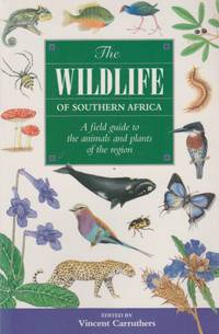 The Wildlife of Southern Africa: A field guide to the animals and plants of the region