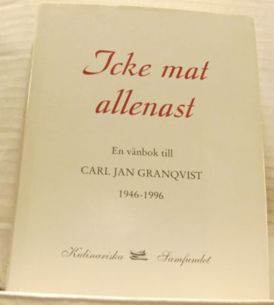 Icke mat allenast. En vänbok till Carl Jan…
