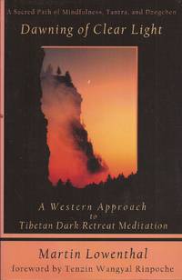 Dawning of Clear Light: A Western Approach to Tibetan Dark Retreat Meditation by Lowenthal, Martin - 2003