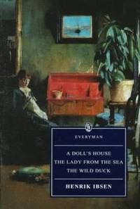 A Doll's House; The Lady from the Sea; The Wild Duck