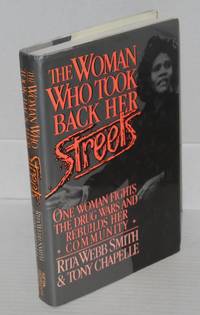 The Woman who took back her streets; one woman fights the drug wars and rebuilds her community by Rita Webb and Tony Chapelle Smith - First Edition - 1991 - from Bolerium Books Inc., ABAA/ILAB (SKU: 29748)