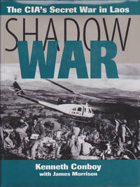 Shadow War: The CIA's Secret War in Laos by Kenneth J. Conboy; James Morrison - Hardcover - 1995 - from Books of the World (SKU: RWARE0000000225)