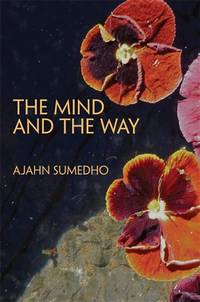 The Mind and the Way Buddhist Reflections on Life