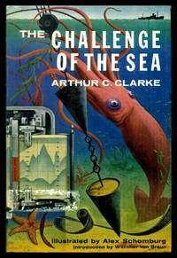 THE CHALLENGE OF THE SEA by Clarke, Arthur C. (introduction by Wernher von Braun) - 1960