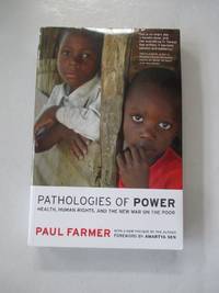 Pathologies of Power: Health, Human Rights, and the New War on the Poor (California Series in...